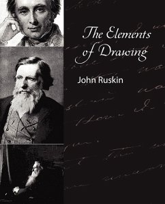 The Elements of Drawing - John Ruskin - John Ruskin; John Ruskin, Ruskin