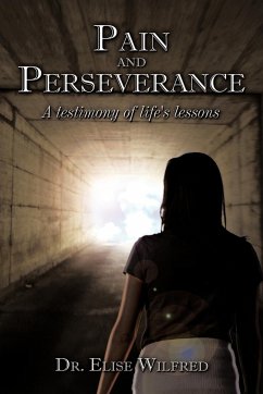 Pain and Perseverance-A testimony of life's lessons - Wilfred, Elise