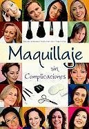 Maquillaje Sin Complicaciones - Villenueve, Danielle; Gonzalez, Sandra; Correa, Hugo