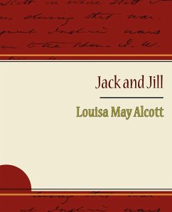 Jack and Jill - Alcott Louisa May - Louisa May Alcott, May Alcott; Louisa May Alcott