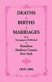 Deaths, Births, Marriages from Newspapers Published in Hamilton, Madison County, New York, 1818-1886