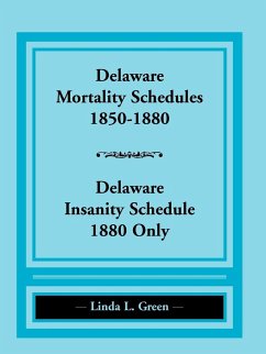 Delaware Mortality Schedules, 1850-1880, Delaware Insanity Schedule, 1880 Only - Green, Linda L.