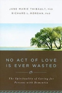 No Act of Love Is Ever Wasted - Thibault, Jane Marie; Morgan, Richard L