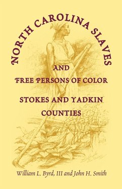 North Carolina Slaves and Free Persons of Color - Byrd, William L.; Garrett, Sandi H.; Byrd, William L. III