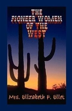 Pioneer Women of the West - Ellet, Elizabeth F.