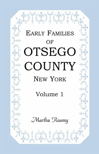 Early Families of Otsego County, New York, Volume 1 Early Families of Otsego County, New York, Volume 1
