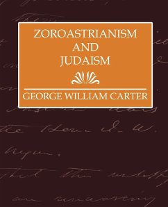 Zoroastrianism and Judaism - George William Carter; George William Carter, William Carter