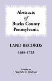 Abstracts of Bucks County, Pennsylvania Land Records, 1684-1723