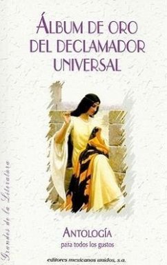 Album de Oro del Declamador Universal = Golden Poetry Album of the Universal - Ramirez, Jose