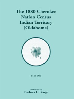 1880 Cherokee Nation Census, Indian Territory (Oklahoma) 2 vols. - Benge, Barbara L.