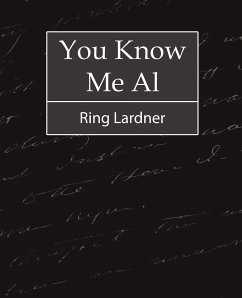 You Know Me Al - Ring Lardner - Ring Lardner, Lardner; Ring Lardner