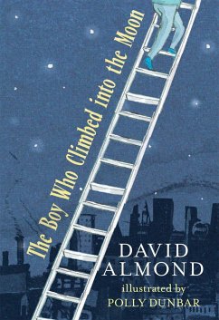 The Boy Who Climbed Into the Moon - Almond, David