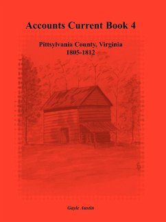 Accounts Current Book 4, Pittsylvania County, Virginia, 1805-1812 - Austin, Gayle