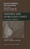 Genetic Screening and Counseling, an Issue of Obstetrics and Gynecology Clinics