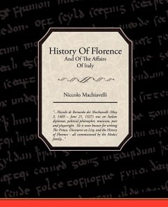 History Of Florence And Of The Affairs Of Italy - Machiavelli, Niccolo