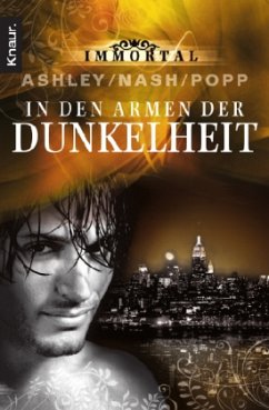 In den Armen der Dunkelheit / Immortal Bd.8 - Ashley, Jennifer; Nash, Joy; Popp, Robin T.