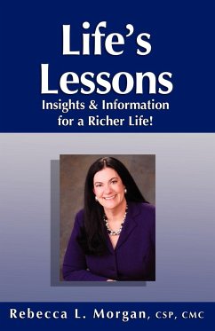 Life's Lessons Insights and Information for a Richer Life - Morgan, Rebecca L.