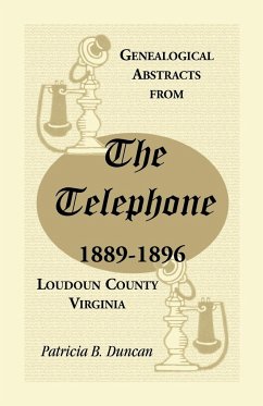 Genealogical Abstracts from the Telephone, 1889-1896, Loudoun County, Virginia - Duncan, Patricia B.