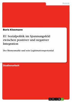 EU Sozialpolitik im Spannungsfeld zwischen positiver und negativer Integration - Kleemann, Boris