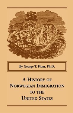 A History of Norwegian Immigration to the United States - Flom Ph. D, George T.