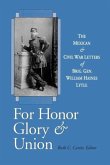 For Honor, Glory, and Union: The Mexican and Civil War Letters of Brig. Gen. William Haines Lytle
