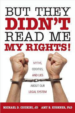 But They Didn't Read Me My Rights! - Cicchini, Michael D; Kushner, Amy B