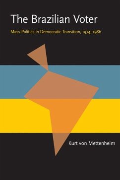 The Brazilian Voter: Mass Politics in Democratic Transition, 1974-1986 - Mettenheim, Kurt Von