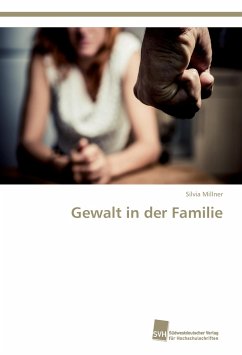 Gewalt in der Familie - Millner, Silvia