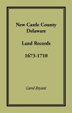 New Castle County, Delaware Land Records, 1673-1710