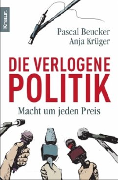 Die verlogene Politik - Beucker, Pascal;Krüger, Anja