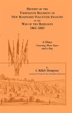 History Of The Thirteenth Regiment Of New Hampshire Volunteer Infantry In The War Of The Rebellion, 1861-1865. A Diary Covering Three Years And A Day