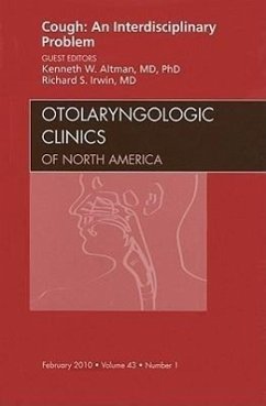 Cough: An Interdisciplinary Problem, an Issue of Otolaryngologic Clinics - Altman, Kenneth W.;Irwin, Richard S.
