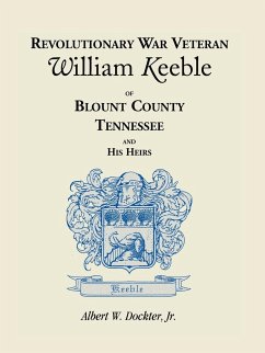 Revolutionary War Veteran William Keeble of Blount County, Tennessee and His Heirs - Dockter, Albert W.