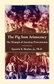 The Pig Iron Aristocracy, The Triumph of American Protectionism