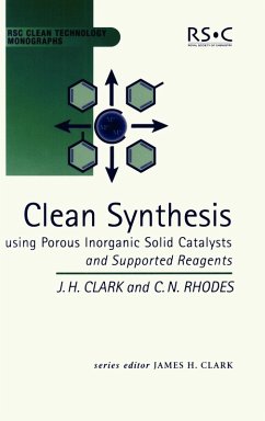 Clean Synthesis Using Porous Inorganic Solid Catalysts and Supported Reagents - Clark, James H; Rhodes, Chris N