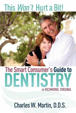 This Won't Hurt a Bit: The Smart Consumer's Guide to Dentistry - Martin, Charles