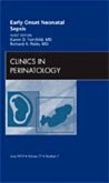 Early Onset Neonatal Sepsis, an Issue of Clinics in Perinatology