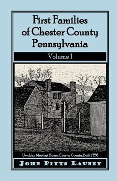 First Families of Chester County, Pennsylvania, Volume 1 - Launey, John Pitts