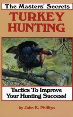 The Masters' Secrets Turkey Hunting - Phillips, John E