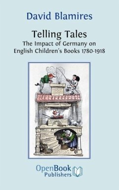 Telling Tales. the Impact of Germany on English Children's Books 1780-1918. - Blamires, David