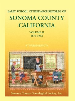 Early School Attendance Records of Sonoma County, California: Volume II, 1874-1932 - Sonoma County Genealogical Society, Coun
