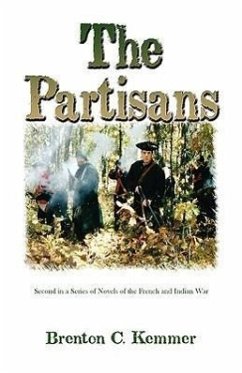 The Partisans: Second in a Series of Novels of the French and Indian War - Kemmer, Brenton C.