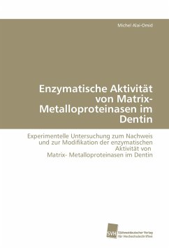 Enzymatische Aktivität von Matrix- Metalloproteinasen im Dentin - Alai-Omid, Michel