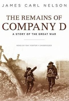 The Remains of Company D: A Story of the Great War - Nelson, James Carl