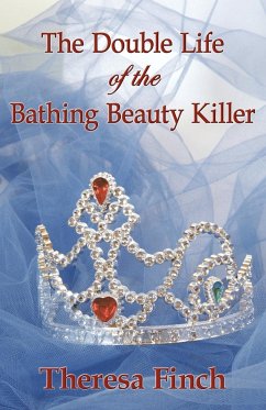 The Double Life of the Bathing Beauty Killer - Finch, Theresa