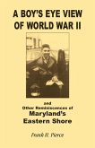 A Boy's Eye View of World War II and Other Reminiscences of Maryland's Eastern Shore