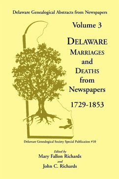 Delaware Genealogical Abstracts from Newspapers. Volume 3 - Richards, Mary Fallon; Richards, John C.