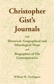 Christopher Gist's Journals with Historical, Geographical and Ethnological Notes and Biographies of his Contemporaries