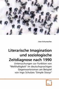 Literarische Imagination und soziologische Zeitdiagnose nach 1990 - Schumacher, Uwe