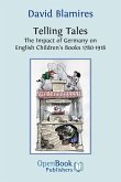 Telling Tales. the Impact of Germany on English Children's Books 1780-1918.